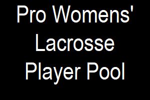 Pro Womens'Lacrosse Player Pool